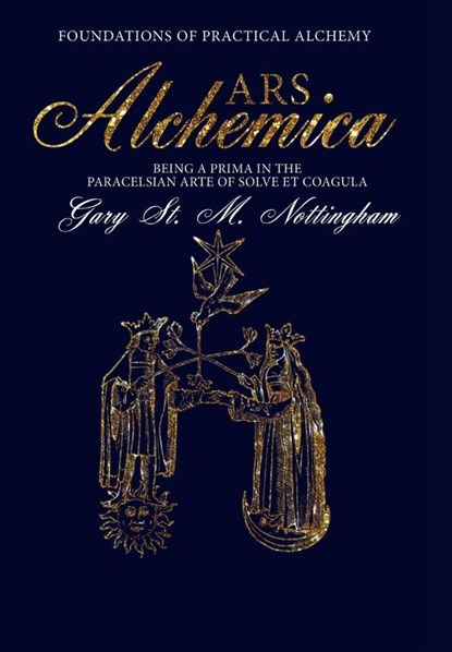ARS Alchemica - Foundations of Practical Alchemy, Gary St Michael Nottingham - Gebonden - 9781905297993