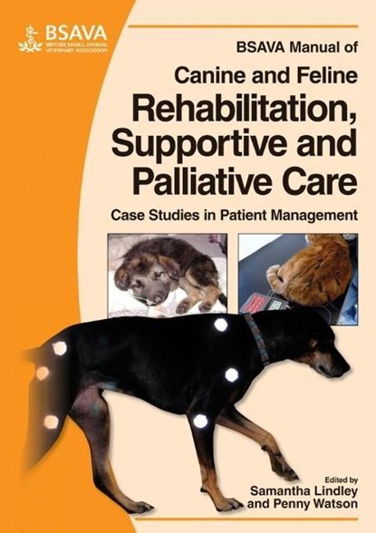 BSAVA Manual of Canine and Feline Rehabilitation, Supportive and Palliative Care, SAMANTHA (UNIVERSITY OF EDINBURGH) LINDLEY ; PENNY (UNIVERSITY OF CAMBRIDGE,  UK) Watson - Paperback - 9781905319206