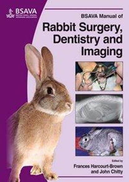 BSAVA Manual of Rabbit Surgery, Dentistry and Imaging, FRANCES (HARCOURT-BROWN LTD,  UK) Harcourt-Brown ; John (JC Exotic Pet Consultancy Ltd, UK) Chitty - Paperback - 9781905319411