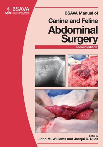 BSAVA Manual of Canine and Feline Abdominal Surgery, JOHN M. (THE UNIVERSITY OF LIVERPOOL,  UK) Williams ; Jacqui D. (Metropolitan Veterinary Associates, Pennsylvania, USA) Niles - Paperback - 9781905319626