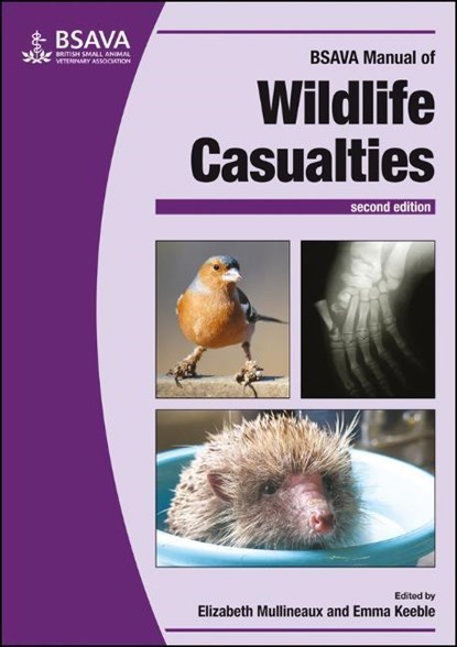 BSAVA Manual of Wildlife Casualties, ELIZABETH (WESTLATCHFIELDS,  Haddington, UK) Mullineaux ; Emma (Royal (Dick) School of Veterinary Studies, Edinburgh, UK) Keeble - Paperback - 9781905319800