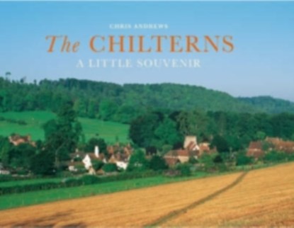 The Chilterns, Chris Andrews ; Colin Nutt - Gebonden - 9781905385690