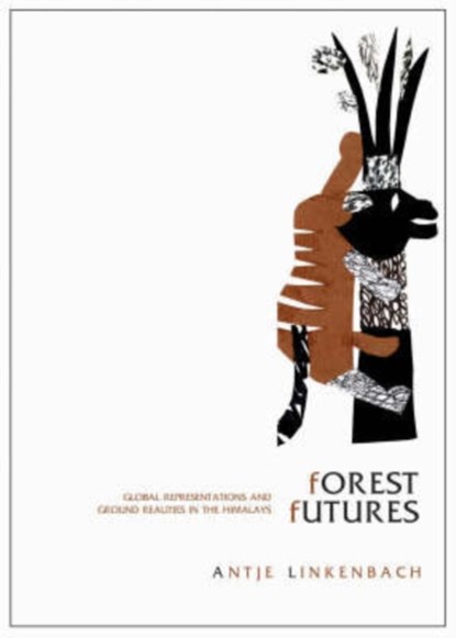 Forest Futures - Global Representations and Ground  Realities in the Himalayas, Antje Linkenbach - Paperback - 9781905422524