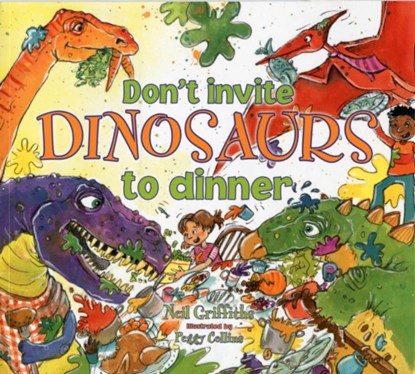 Don't Invite Dinosaurs to Dinner, Neil Griffiths - Paperback - 9781905434848