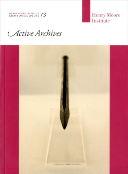 Active Archives, Rowan Bailey ; Elena Crippa ; John Plowman ; Sheila Gaffney ; Helena Bonett - Paperback - 9781905462506