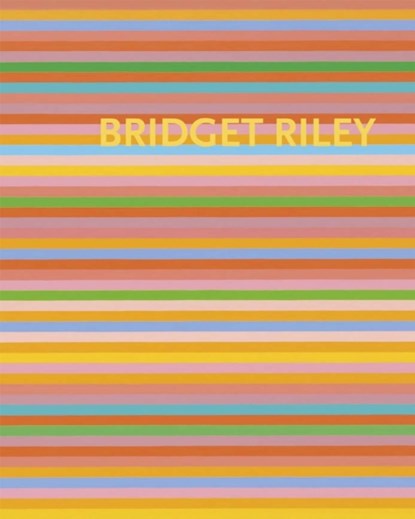 Bridget Riley, John Elderfield ; Mr. Paul Moorhouse - Gebonden - 9781905464760