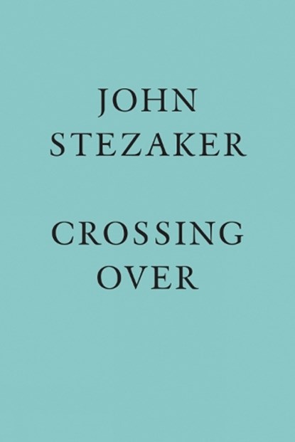 John Stezaker: Crossing Over, John Stezaker - Gebonden - 9781905464890