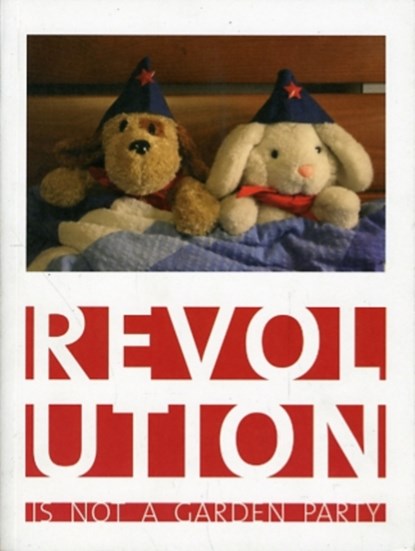 Revolution is Not a Garden Party, Simon Sheikh ; Gerald Raunig ; Benda Hofmeyer - Paperback - 9781905476121