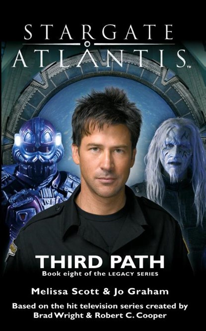 STARGATE ATLANTIS Third Path (Legacy book 8), Melissa Scott ; Jo Graham - Paperback - 9781905586707