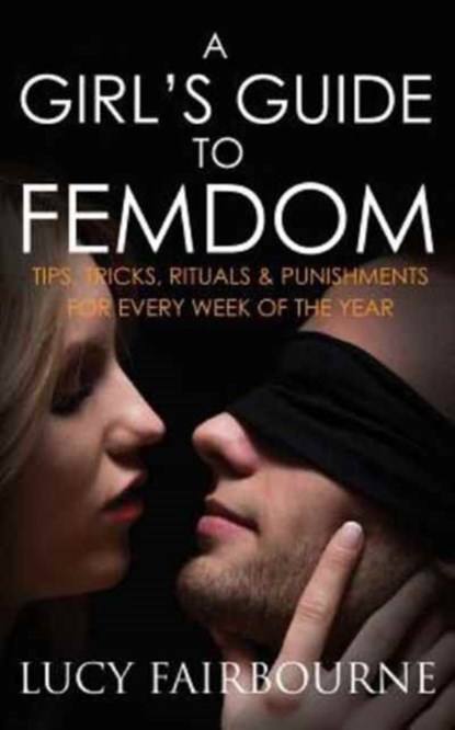 A Girl's Guide to Femdom, Lucy Fairbourne - Paperback - 9781905605514