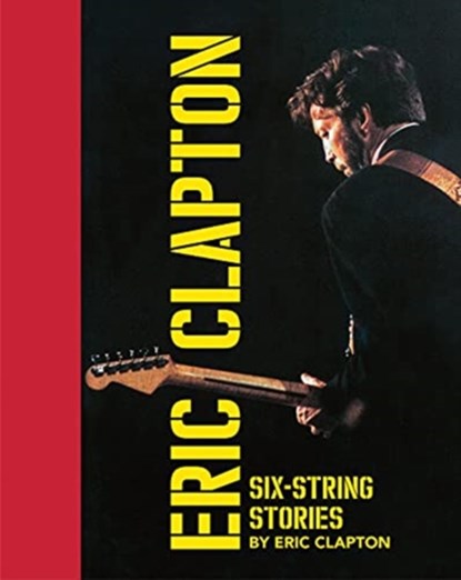 Six-String Stories, Eric Clapton - Gebonden Gebonden - 9781905662685