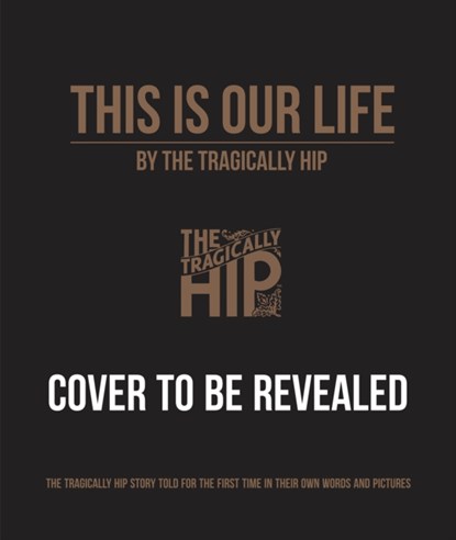 This Is Our Life, The Tragically Hip - Gebonden - 9781905662913