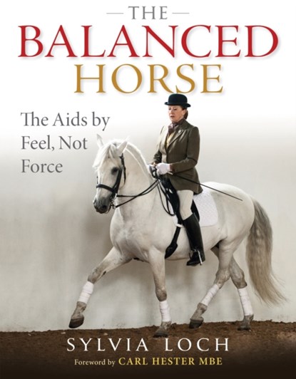 The Balanced Horse, Sylvia Loch - Gebonden - 9781905693856