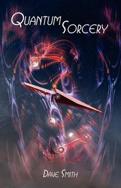 Quantum Sorcery, SMITH,  Dave - Paperback - 9781905713356