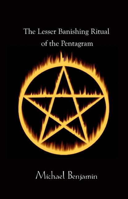 The Lesser Banishing Ritual of the Pentagram, Michael Benjamin - Paperback - 9781905713950