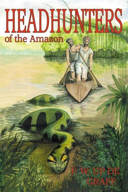 Head Hunters of the Amazon (Annotated Edition), Fritz W Up De Graff - Paperback - 9781905723911