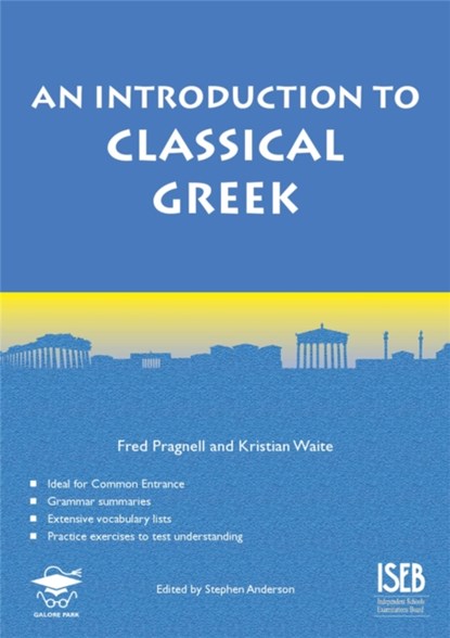 An Introduction to Classical Greek, Kristian Waite ; Fred Pragnell - Paperback - 9781905735884