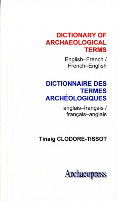 Dictionary of Archaeological Terms: English/French - French/English, Tinaig Clodore Tissot - Paperback - 9781905739271