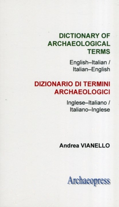Dictionary of Archaeological Terms: English–Italian/ Italian–English, Andrea Vianello - Paperback - 9781905739493