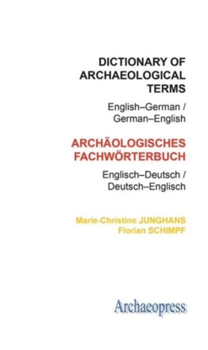Dictionary of Archaeological Terms: English–German/ German–English, Marie-Christine Junghans ; Florian Schimpf - Paperback - 9781905739561