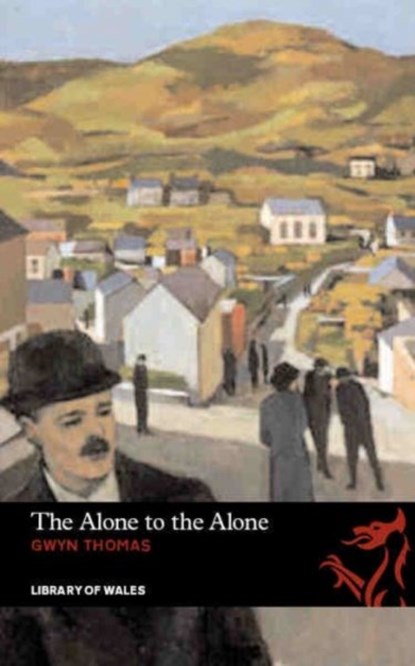 The Alone to the Alone, Gwyn Thomas - Paperback - 9781905762965