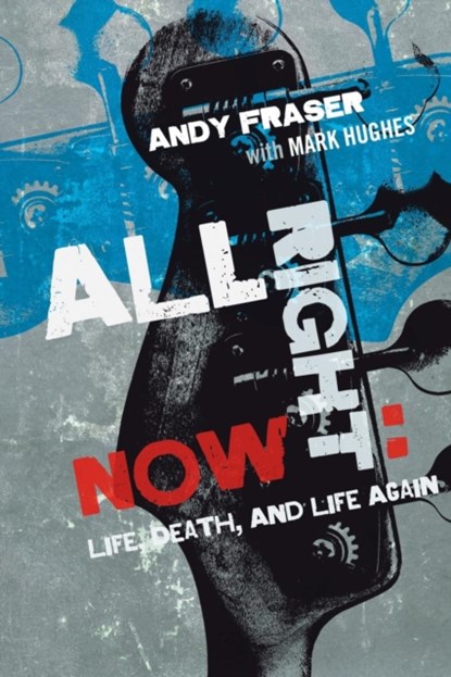 All Right Now, ANDY FRASER ; MARK,    BSC (University of Queensland) Hughes - Paperback - 9781905792627