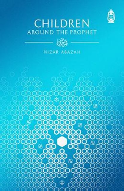 CHILDREN AROUND THE PROPHET, NIZAR ABAZAH - Paperback - 9781905837090