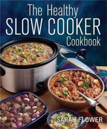 The Healthy Slow Cooker Cookbook, Sarah Flower - Paperback - 9781905862665