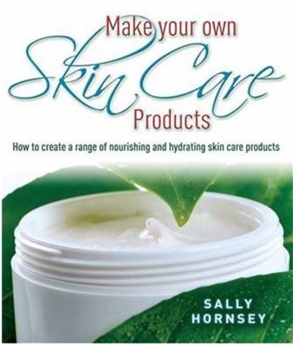 Make Your Own Skin Care Products, Sally Hornsey - Paperback - 9781905862689