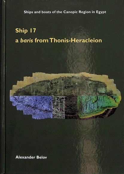Ship 17: a baris from Thonis-Heracleion, Alexander Belov - Gebonden - 9781905905362