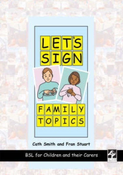 Let's Sign Family Topics, Cath Smith ; Fran Stuart - Gebonden - 9781905913015