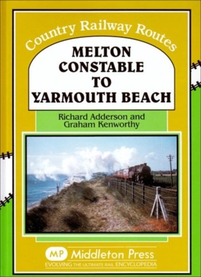 Melton Constable to Yarmouth Beach, Richard Anderson ; Graham Kenworthy - Gebonden - 9781906008031