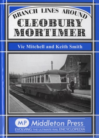 Branch Lines Around Cleobury Mortimer, Vic Mitchell ; Keith Smith - Gebonden - 9781906008185