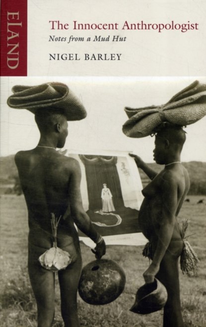 The Innocent Anthropologist, Nigel Barley - Paperback - 9781906011505