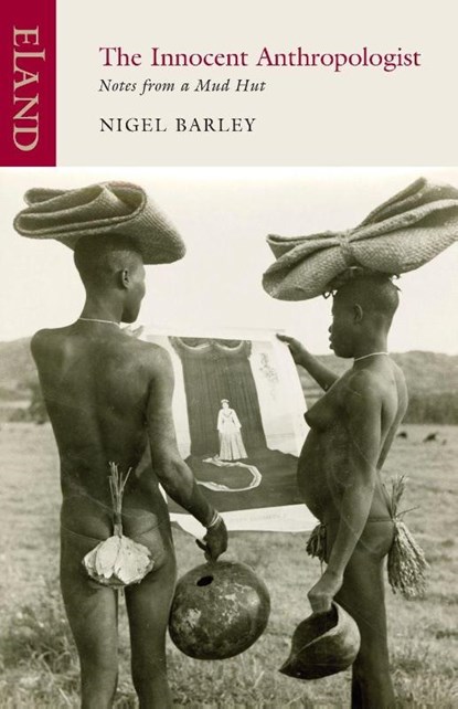 The Innocent Anthropologist, Nigel Barley - Paperback - 9781906011505