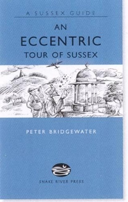 An Eccentric Tour of Sussex, Peter Bridgewater - Gebonden - 9781906022037