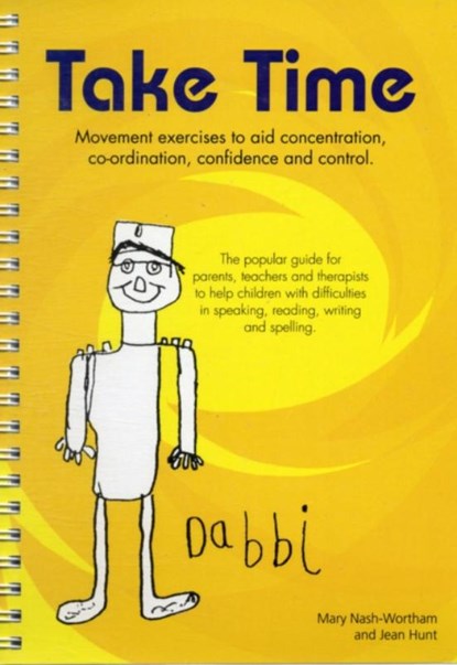 Take Time: Movement Exercises for Parents, Teachers and Therapists of Children with Difficulties in Speaking, Reading, Writing and Spelling, Mary Nash-Wortham ; Jean Hunt - Gebonden - 9781906053802