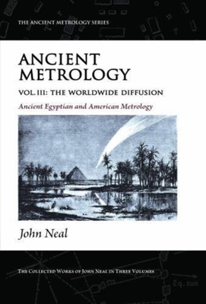 Ancient Metrology, Vol III, John Neal - Paperback - 9781906069155