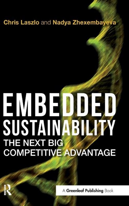 Embedded Sustainability, Chris Laszlo ; Nadya Zhexembayeva - Gebonden - 9781906093587