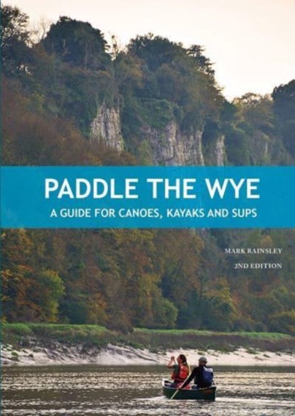 Paddle the Wye, Mark Rainsley - Paperback - 9781906095871
