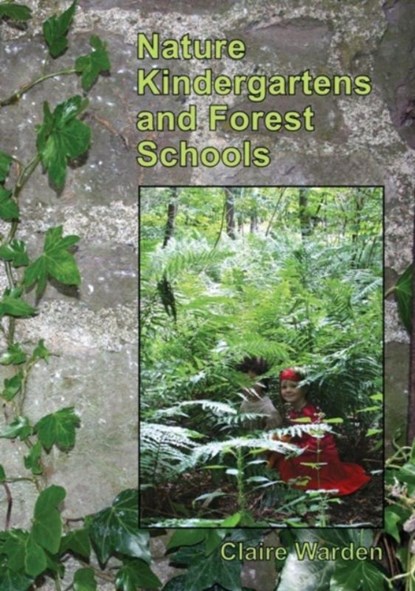 Nature Kindergartens and Forest Schools, Claire Warden - Paperback - 9781906116095