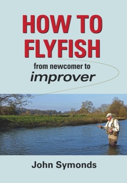 How to Flyfish, John Symonds - Gebonden - 9781906122638