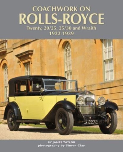 Coachwork on Rolls-Royce Twenty, 20/25, 25/30 & Wraith 1922-1939, James Taylor - Gebonden - 9781906133924