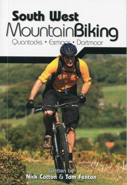 South West Mountain Biking - Quantocks, Exmoor, Dartmoor, Nick Cotton ; Tom Fenton - Paperback - 9781906148263