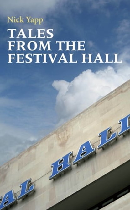 Tales from the Festival Hall, Nick Yapp - Ebook - 9781906192419