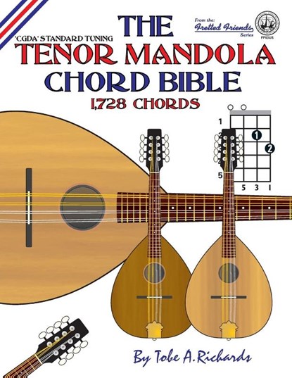 The Tenor Mandola Chord Bible: CGDA Standard Tuning 1,728 Chords, Tobe A. Richards - Paperback - 9781906207243