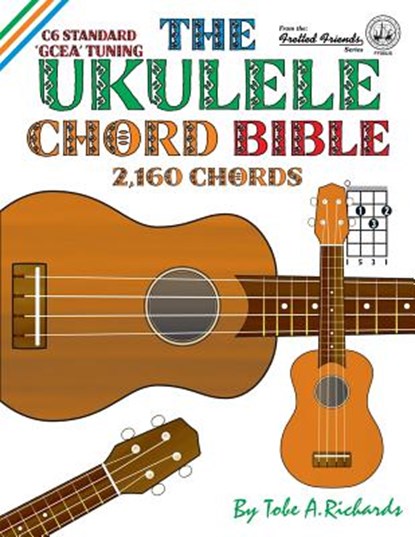 The Ukulele Chord Bible, Tobe A. Richards - Paperback - 9781906207298