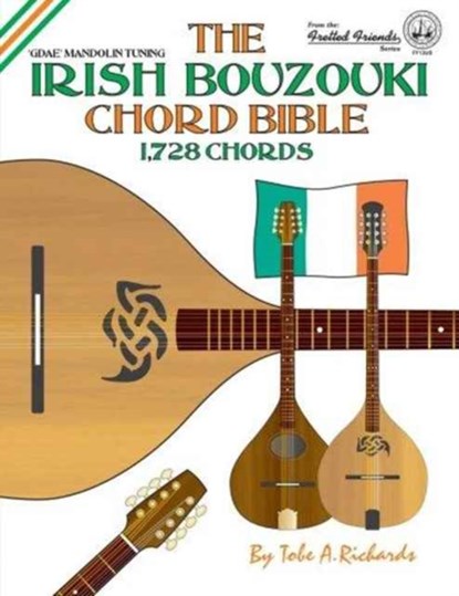 The Irish Bouzouki Chord Bible: GDAE Mandolin Style Tuning 1,728 Chords, Tobe A. Richards - Paperback - 9781906207342