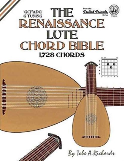 The Renaissance Lute Chord Bible: G Tuning 1,728 Chords, RICHARDS,  Tobe A. - Paperback - 9781906207458