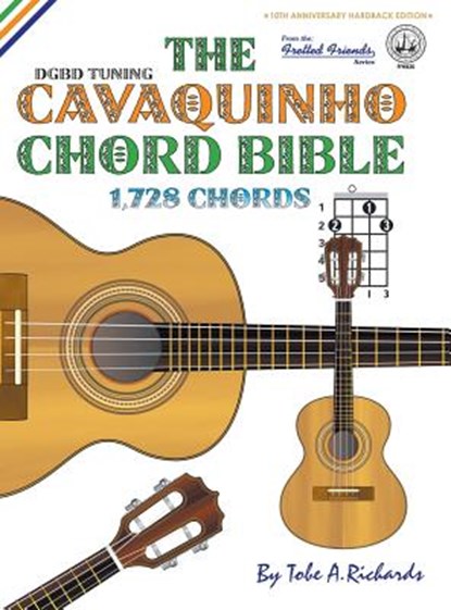 THE CAVAQUINHO CHORD BIBLE: DGBD STANDAR, TOBE A. RICHARDS - Gebonden - 9781906207700